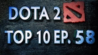 Dota 2 Top 10 Weekly  Ep 58 [upl. by Unity726]