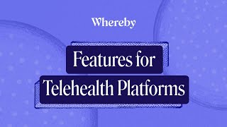 Features for Telehealth Platforms  Whereby API [upl. by Merrili]