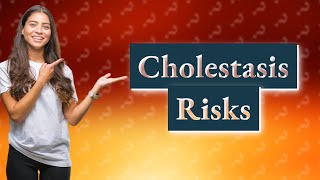 Does cholestasis harm baby [upl. by Kunkle454]