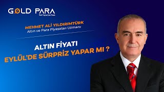 Altın Fiyatı Eylülde Sürpriz Yapar mı [upl. by Chilcote]