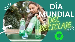 ♻ DIA MUNDIAL DEL RECICLAJE [upl. by Nyvar]