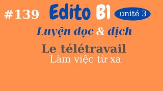 139  Edito B1  Unité 3  Luyện đọc và dịch  Le télétravail  Làm việc từ xa [upl. by Ddet]