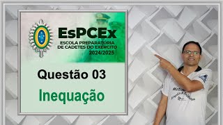 EPCEX 2024 2025  QUESTÃO 03 INEQUAÇÃO [upl. by Alfons745]