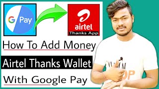 how to add money in airtel payment bank from google pay  how to add money in airtel thanks app [upl. by Nevets]