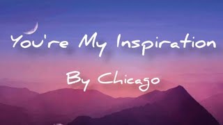 Youre My Inspiration  Chicago  Lyrics [upl. by Aubin453]