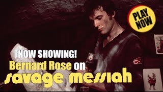 Bernard Rose on SAVAGE MESSIAH [upl. by Nelra]