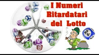 I Numeri Ritardatari del Gioco del Lotto [upl. by Edmon]