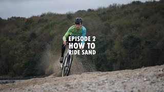 How to Ride Sand  Camerons Cyclocross Skills EP2 [upl. by Pliner]