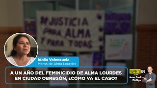 A un año del asesinato de Alma Lourdes en Ciudad Obregón ¿cómo va el caso  REPORTE 100 [upl. by Chaddy]