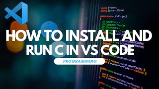 How To Install and Run C In Visual Studio Code [upl. by Eetnuahs]