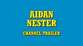 Aidan Nester Channel Trailer [upl. by Megan]