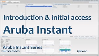 Aruba Instant Series  Introduction amp Initial Access [upl. by Tudela120]