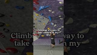 Climbing is a way to take control in my life [upl. by Idnahc955]