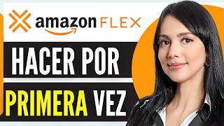 Como Hacer Amazon Flex Por Primera Vez 2024 [upl. by Sherborne97]