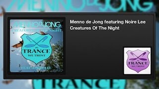 Menno de Jong featuring Noire Lee  Creatures Of The Night [upl. by Notnerb]