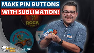 How To Create Custom Pin Buttons With Sublimation [upl. by Heidi]