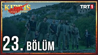 Kıbrıs Zafere Doğru 23 Bölüm [upl. by Iras]