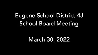 4J School Board Meeting – March 30 2022 [upl. by Ardme787]