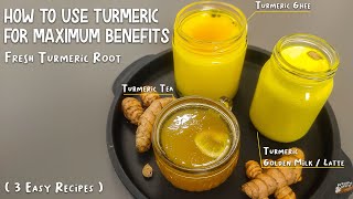 How to use Turmeric for Maximum Benefits 3 Easy Recipes Fresh Turmeric Root [upl. by Andrel510]