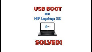 USB BOOT on HP Laptop 15  SOLVED [upl. by Eppesuig]