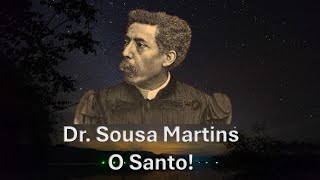 Dr Sousa Martins O Santo  História Completa [upl. by Suoicul786]