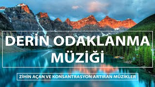 Derin Odaklanma ve Konsantrasyon Müziği  Zihin Açan ve Konsantrasyon Artıran Müzikler [upl. by Philender600]