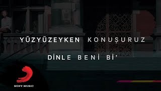 Yüzyüzeyken Konuşuruz  Dinle Beni Bi Lyric video [upl. by Hilel83]