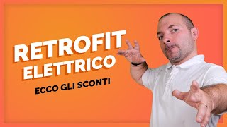 Retrofit Elettrico e incentivi 🔋 Tutto quello che cè da sapere 🕵️‍♂️ [upl. by Balch711]