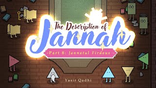 Episode 8 Jannatul Firdaus  The Description of Jannah  Shaykh Yasir Qadhi [upl. by Osbourn]