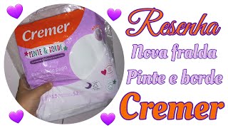 Resenha  Nova fralda Cremer  Pinte e Borde 💜🧡 [upl. by Pool90]