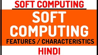 Basics Of Soft Computing ll Soft Computing Course Explained in Hindi [upl. by Notsnorb]