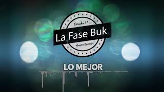 LA FASE BUK  LO MEJOR 💣🎶 Mix Version 2018 Audio Oficial [upl. by Ardnahsal]