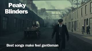 Peaky Blinders  Best songs to make feel good [upl. by Aniretake]