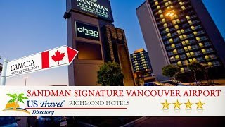 Sandman Signature Vancouver Airport Hotel amp Resort  Richmond Hotels Canada [upl. by Eicaj]