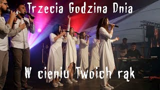 W cieniu Twoich rąk  TGD Trzecia Godzina Dnia [upl. by Nahej]