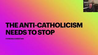 Im tired of Anti Catholicism And Im a Protestant [upl. by Nets]