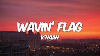 KNAAN  Wavin Flag Lyrics [upl. by Nata700]