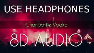 Char Bottle Vodka  8D AUDIO  Yo Yo Honey Singh  Bass Boosted  8d Punjabi Songs [upl. by Rives]