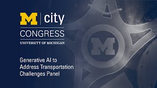 Generative AI to Address Transportation Challenges Panel — 2024 Mcity Congress [upl. by Ettenan403]