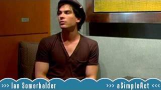 Ian Somerhalder Interview 2 of 2  A Simple Act [upl. by Raquel]