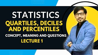 Quartiles Deciles and Percentiles  Concepts and Problems  Lecture 1 [upl. by Lot689]