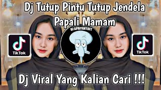 DJ TUTUP PINTU TUTUP JENDELA PAPALI MAMAM VIRAL TIK TOK TERBARU 2023 YANG KALIAN CARI [upl. by Norvan]