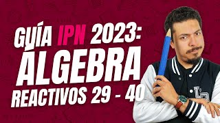 Guía IPN 2023 Álgebra  Reactivos del 29 al 40 [upl. by Akiehsal8]