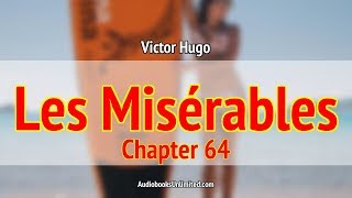 Les Misérables Audiobook Chapter 64 [upl. by Eirahs623]