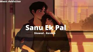 sanu ek pal chain na aave slowed reverb Music Addiction [upl. by Nosle]