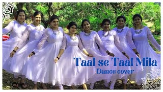 TAAL SE TAAL MILA DANCE COVER BY NOOPURA A R RAHMAN [upl. by Avon]