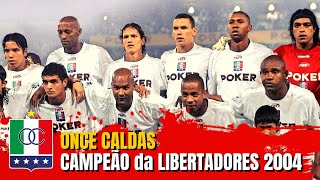 ONCE CALDAS Campeão da Libertadores 2004 [upl. by Ynot]