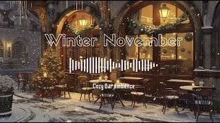 Winter November  Cozy Bar Ambience  Official Music Video [upl. by Arlette762]