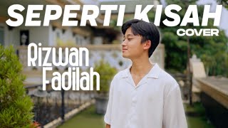 Rizwan Fadilah  Seperti Kisah COVER [upl. by Suriaj882]