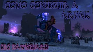 Como CONSEGUIR A ARVAK el caballo FANTASMA  Skyrim DLC Dawnguard [upl. by Yevi574]